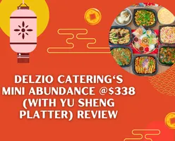 Delizio Catering's Mini Abundance @$338 (with Yu Sheng Platter) Review